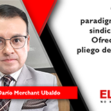 Cambio de paradigma laboral y sindical. Pliego de Ofrecimientos vs pliego de peticiones
